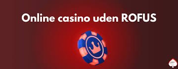Dansk Casino Uden Rufus - Spil Sikkert og Ansvarsfuldt