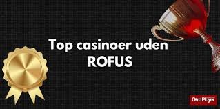 Danske Casinoer Uden Rofus Din Guide til Ansvarligt Spil