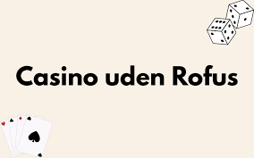 Nye danske online casinoer uden rofus En omfattende guide