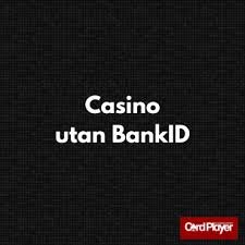 Casino Utan Registrering med BankID - En Säker och Snabb Spelupplevelse -1623726245
