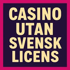 Casino Utan Licens En Omfattande Översikt
